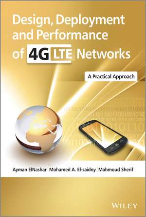 Design, Deployment and Performance of 4G–LTE Networks – A Practical Approach de A ElNashar