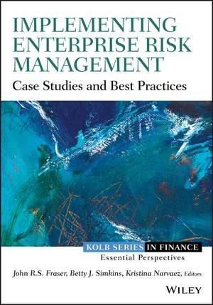 Implementing Enterprise Risk Management – Case Studies and Best Practices de J Fraser