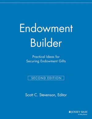 Endowment Builder – Practical Ideas for Securing Endowment Gifts, 2nd Edition de . MGR