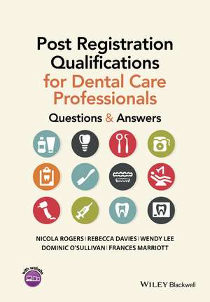 Post Registration Qualifications for Dental Care Professionals – Questions and Answers de N Rogers