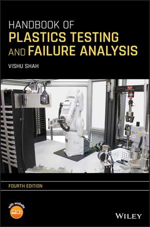 Handbook of Plastics Testing and Failure Analysis, Fourth Edition de V Shah