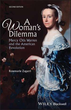 A Woman′s Dilemma – Mercy Otis Warren and the can Revolution, Second Edition de R Zagarri