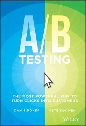 A/B Testing – The Most Powerful Way to Turn Clicks Into Customers de D Siroker