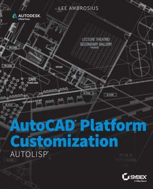 AutoCAD Platform Customization: AutoLISP de Lee Ambrosius