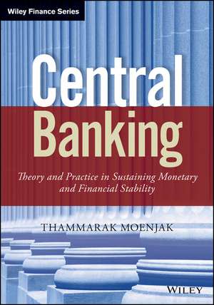 Central Banking – Theory and Practice in Sustaining Monetary and Financial Stability de T Moenjak