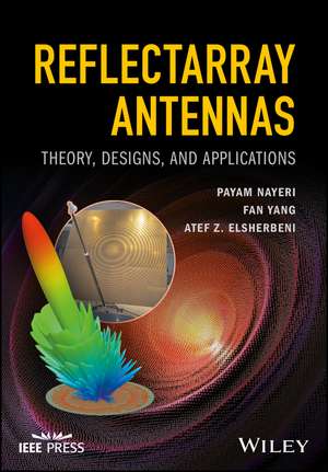 Reflectarray Antennas – Theory, Designs, and Applications de P Nayeri