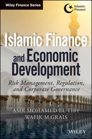 Islamic Finance and Economic Development – Risk Management, Regulation, and Corporate Governance de AM El Tiby