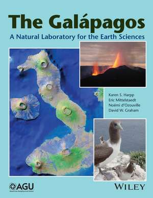 The Galapagos – A Natural Laboratory for the Earth Sciences de KS Harpp