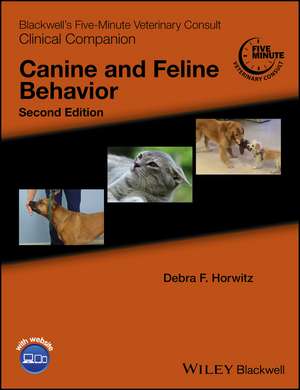 Blackwell′s Five–Minute Veterinary Consult Clinical Companion: Canine and Feline Behavior de Debra F. Horwitz