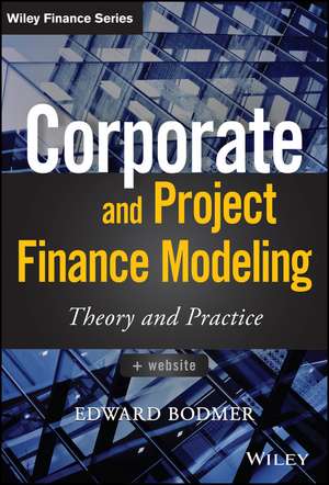 Corporate and Project Finance Modeling – Theory and Practice + WS de E Bodmer