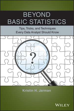 Beyond Basic Statistics – Tips, Tricks, and Techniques Every Data Analyst Should Know de KH Jarman