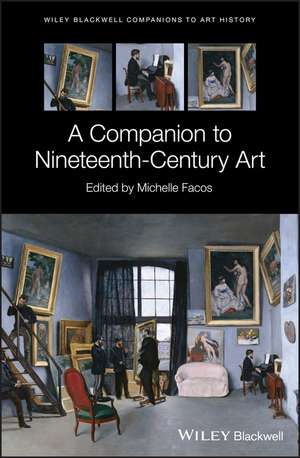 A Companion to Nineteenth–Century Art de M Facos