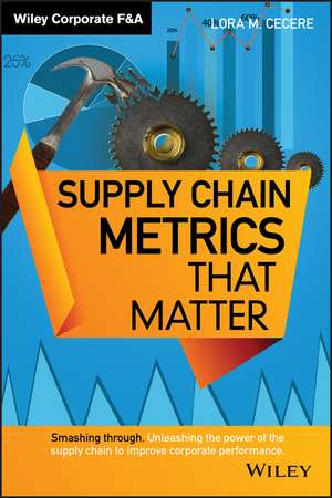 Supply Chain Metrics that Matter de LM Cecere