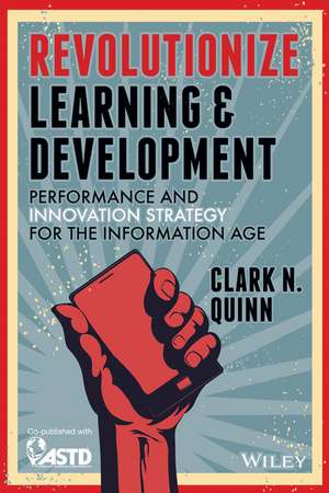 Revolutionize Learning & Development – Performance and Innovation Strategy for the Information Age de CN Quinn