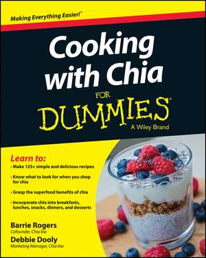 Cooking With Chia For Dummies de B Rogers