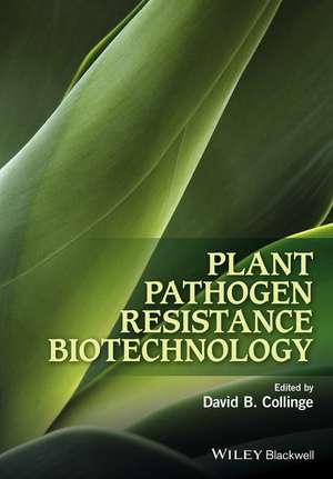 Plant Pathogen Resistance Biotechnology de DB Collinge