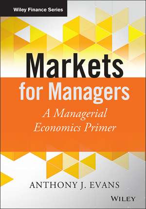 Markets for Managers de Anthony J Evans