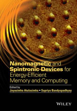 Nanomagnetic and Spintronic Devices for Energy-Efficient Memory and Computing de Jayasimha Atulasimha