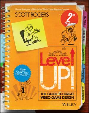 Level Up! – The Guide to Great Video Game Design 2e de S. Rogers