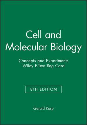 Cell and Molecular Biology: Concepts and Experiments, 8e Wiley E-Text Reg Card de Gerald Karp