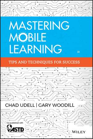 Mastering Mobile Learning – Tips and Techniques for Success de C Udell