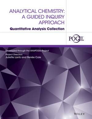 Analytical Chemistry: A Guided Inquiry Approach Quantitative Analysis Collection de Cole