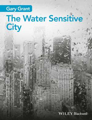 The Water Sensitive City de G Grant