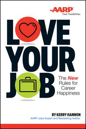 Love Your Job – The New Rules of Career Happiness de KE Hannon