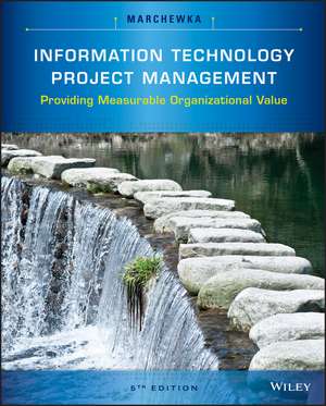 Information Technology Project Management de Jack T. Marchewka