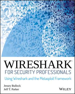 Wireshark for Security Professionals – Using Wireshark and the Metasploit Framework de J Bullock