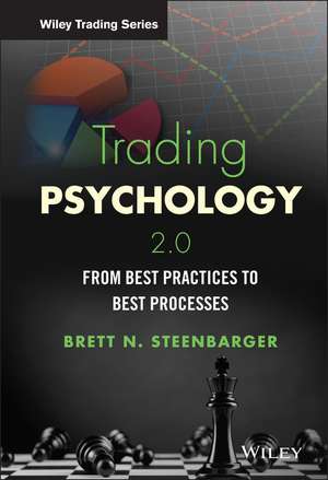 Trading Psychology 2.0 – From Best Practices to Best Processes de BN Steenbarger