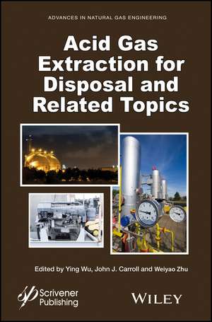 Acid Gas Extraction for Disposal and Related Topics de Y Wu