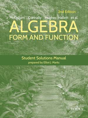 Algebra: Form and Function, 2nd Edition Student So utions Manual de W McCallum