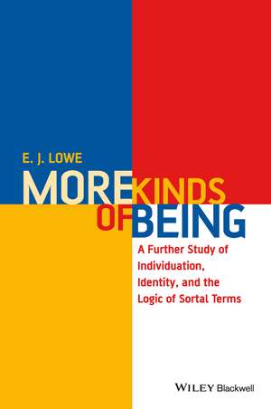 More Kinds of Being – A Further Study of Individuation, Identity, and the Logic of Sortal Terms de EJ Lowe