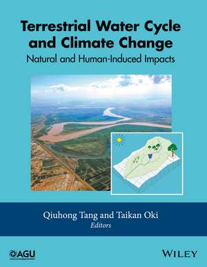 Terrestrial Water Cycle and Climate Change – Natural and Human–Induced Impacts de Q Tang