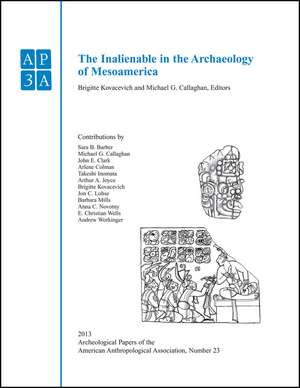 The Inalienable in the Archaeology of Mesoamerica de B Kovacevich