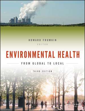 Environmental Health – From Global to Local 3e de H Frumkin