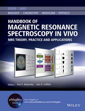 Handbook of Magnetic Resonance Spectroscopy In Vivo – MRS Theory, Practice and Applications de PA Bottomley