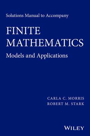 Solutions Manual to Accompany Finite Mathematics – Models and Applications de CC Morris