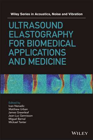 Ultrasound Elastography for Biomedical Applications and Medicine de I Nenadic