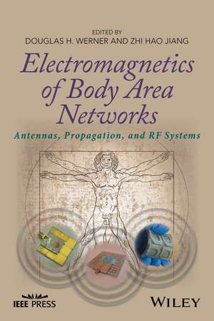 Electromagnetics of Body Area Networks – Antennas, Propagation, and RF Systems de DH Werner