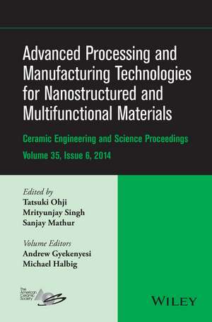 Advanced Processing and Manufacturing Technologies for Nanostructured and Multifunctional Materials – CESP Volume 35 Issue 6 de T Ohji