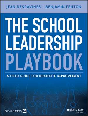 The School Leadership Playbook – A Field Guide for Dramatic Improvement de J Desravines