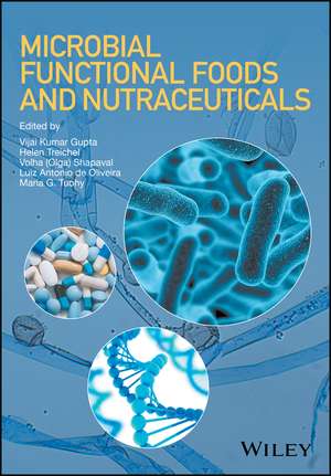 Microbial Functional Foods and Nutraceuticals de VK Gupta