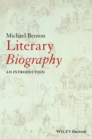 Literary Biography – An Introduction de M Benton