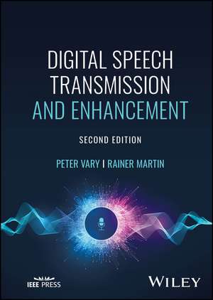 Digital Speech Transmission and Enhancement, 2nd Edition de P Vary