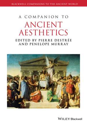 DESTRE, P: COMPANION TO ANCIENT AESTHETICS de PIERRE DESTRE