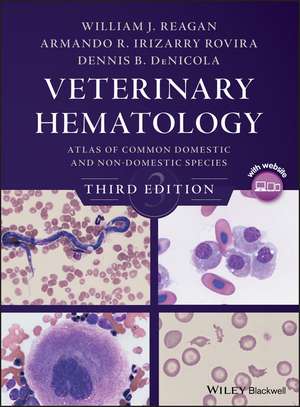 Veterinary Hematology – Atlas of Common Domestic and Non–Domestic Species, Third Edition de WJ Reagan