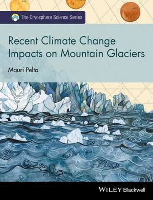 Recent Climate Change Impacts on Mountain Glaciers de M Pelto