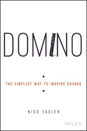 Domino – The Simplest Way to Inspire Change de N Tasler